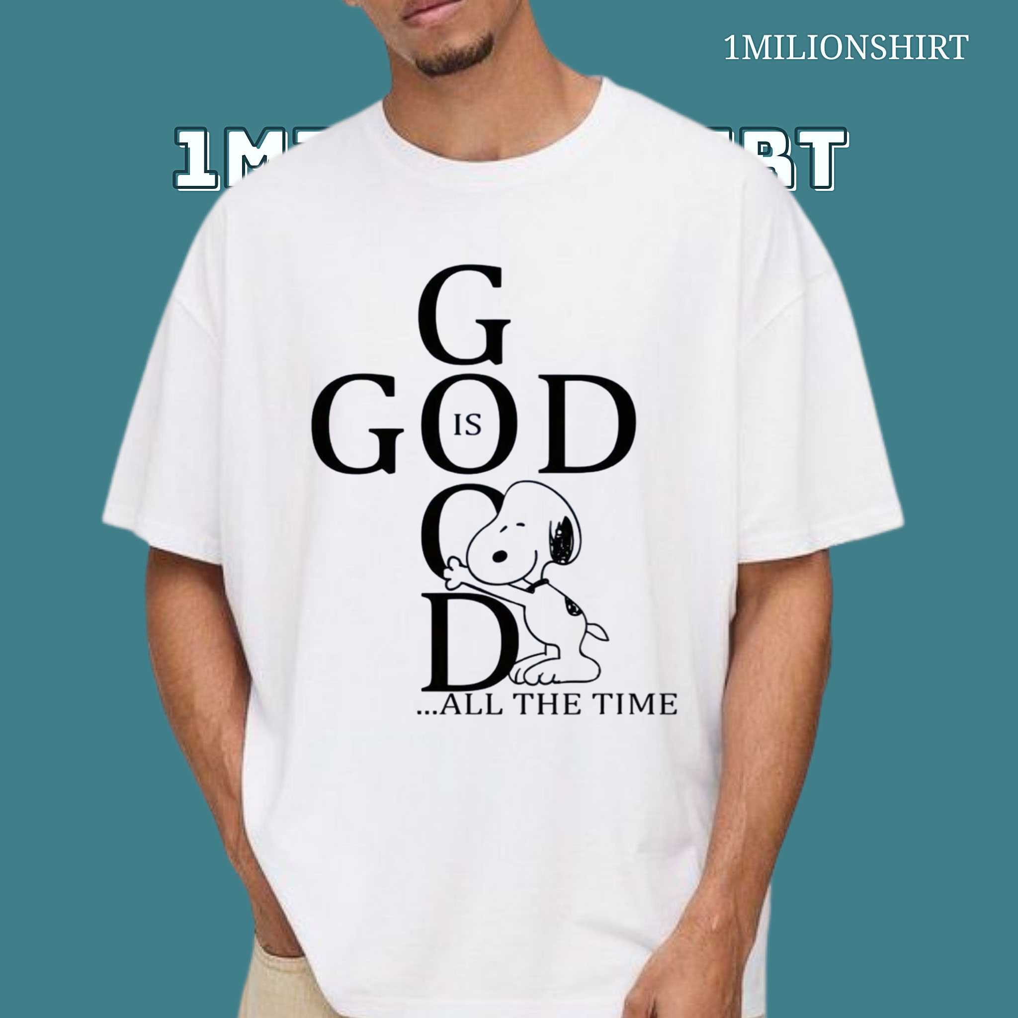 God Is Good All The Time With Snoopy T-Shirt Joyful Faith