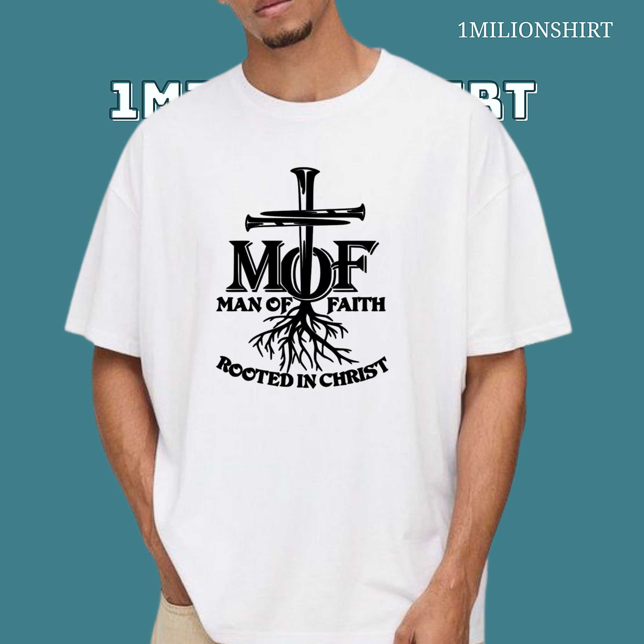 Man Of Faith Rooted In Christ T-Shirt Strong Foundations
