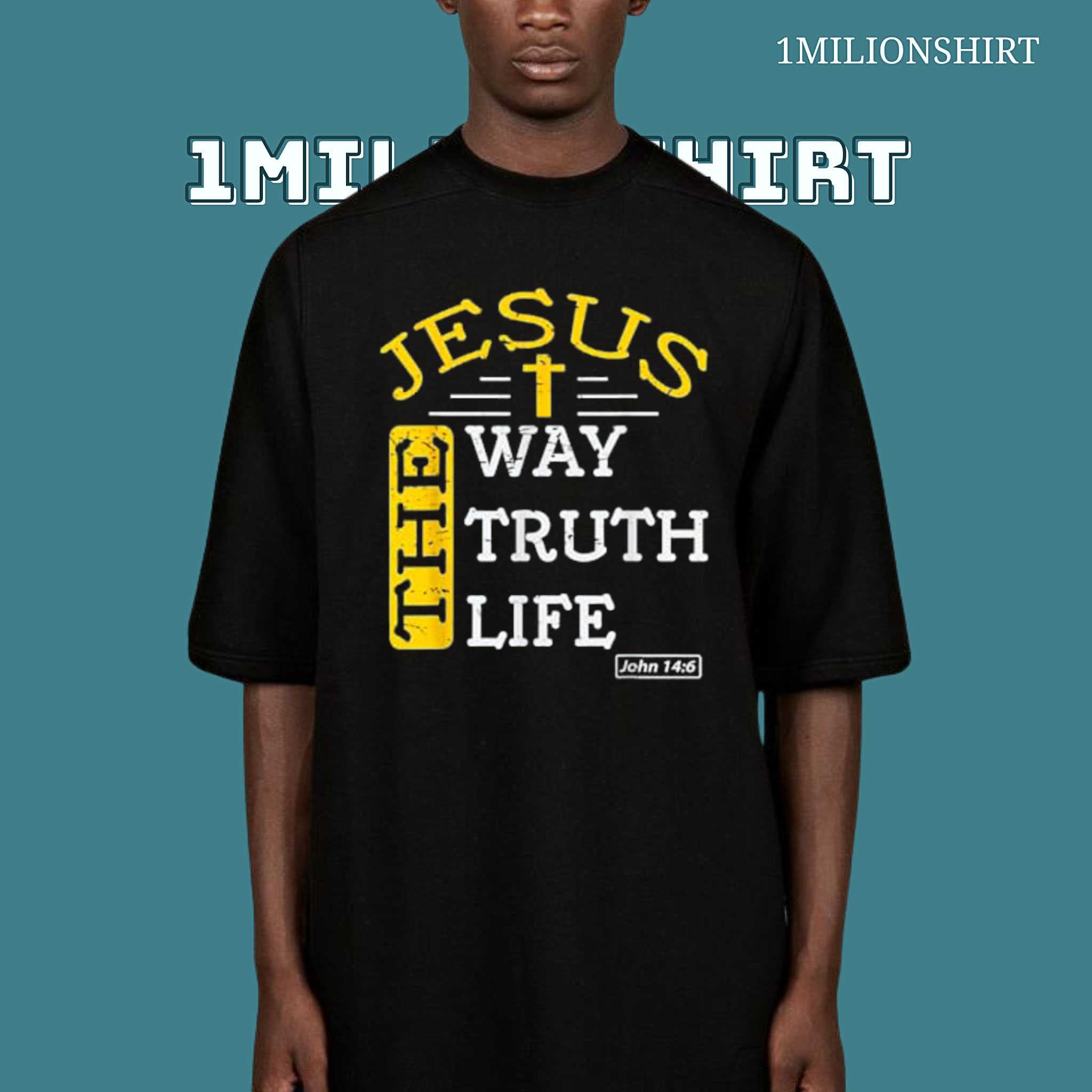 Jesus The Way The Truth The Life Shirt, John 14:6 Unisex T-Shirt