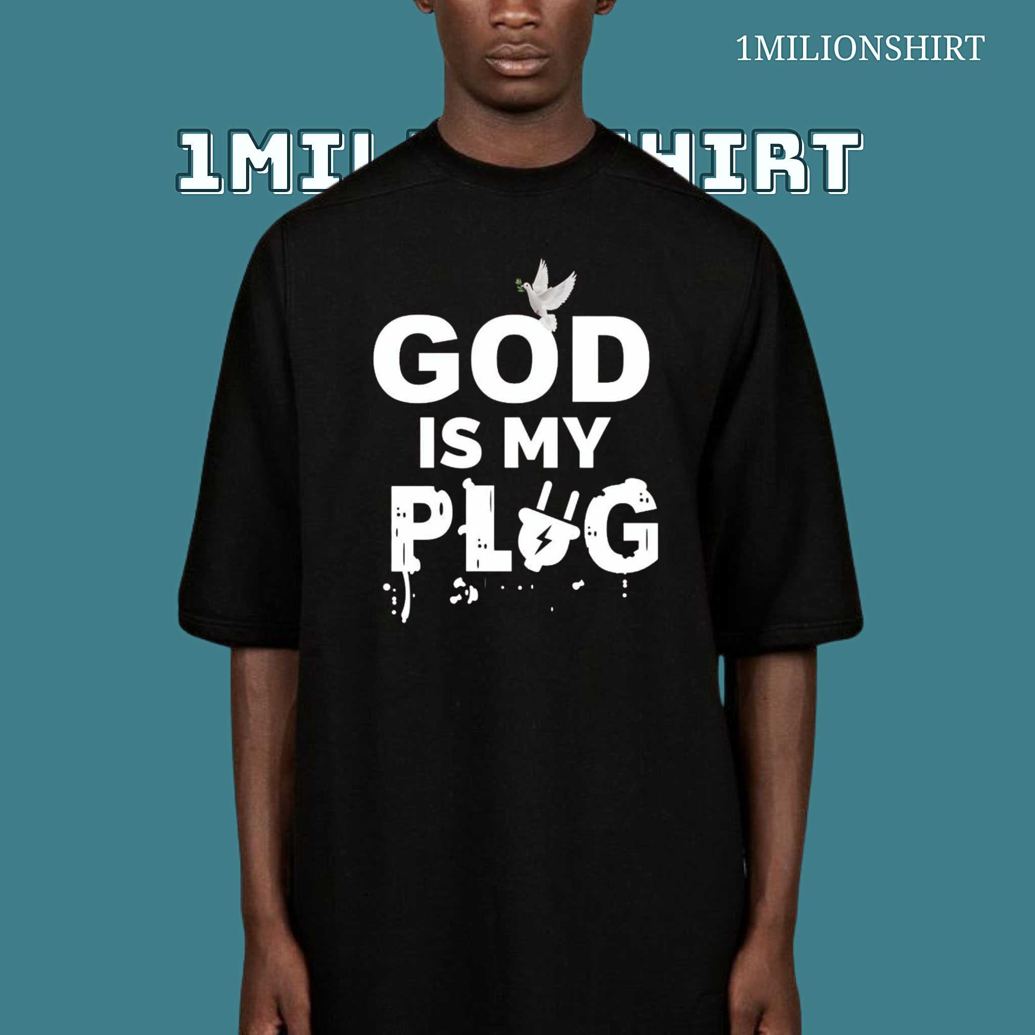 God Is My Plug T-Shirt – Christian Streetwear Tee, Divine Connection Shirt