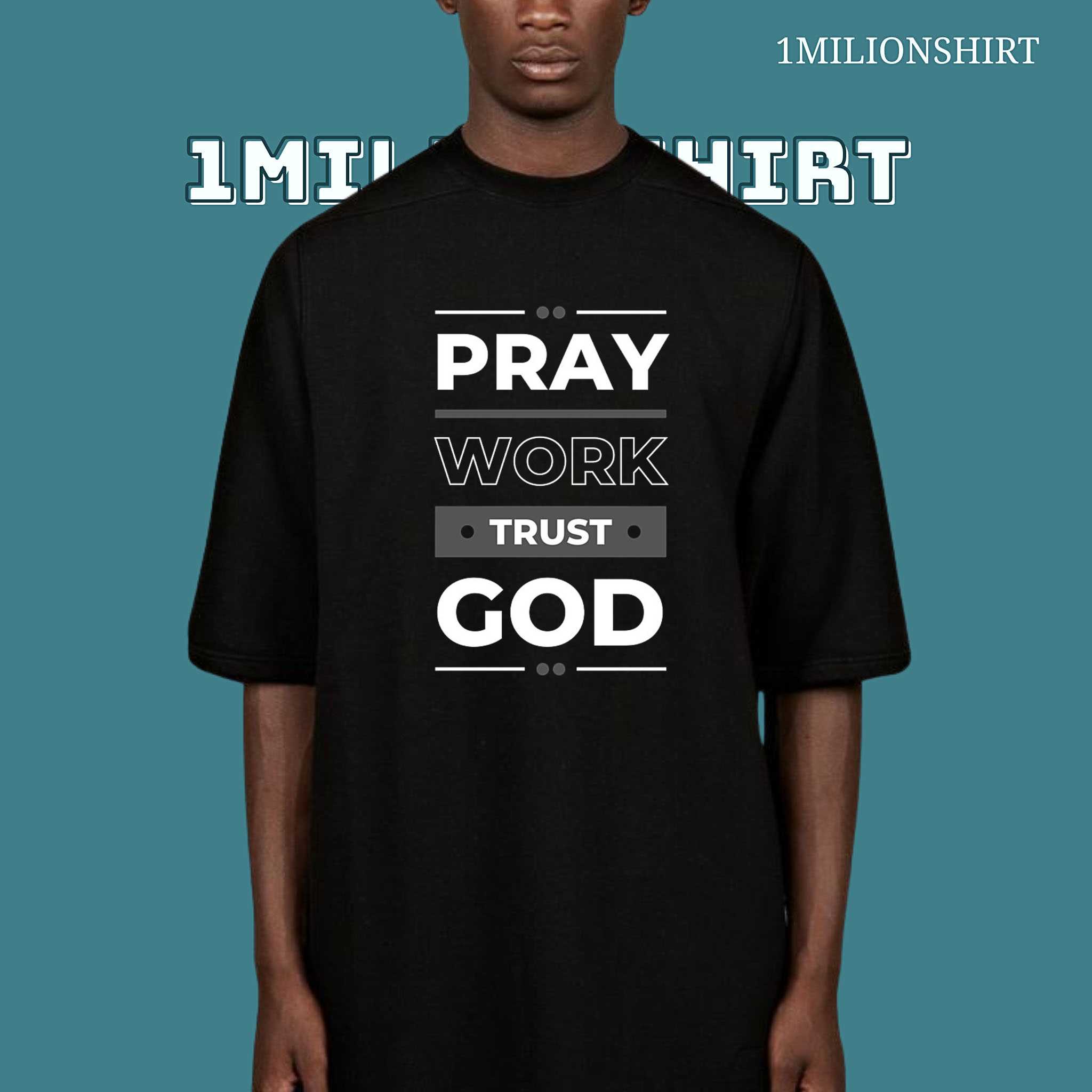 Pray Work Trust God T-Shirt – Faith In Action, Christian Motivation Tee