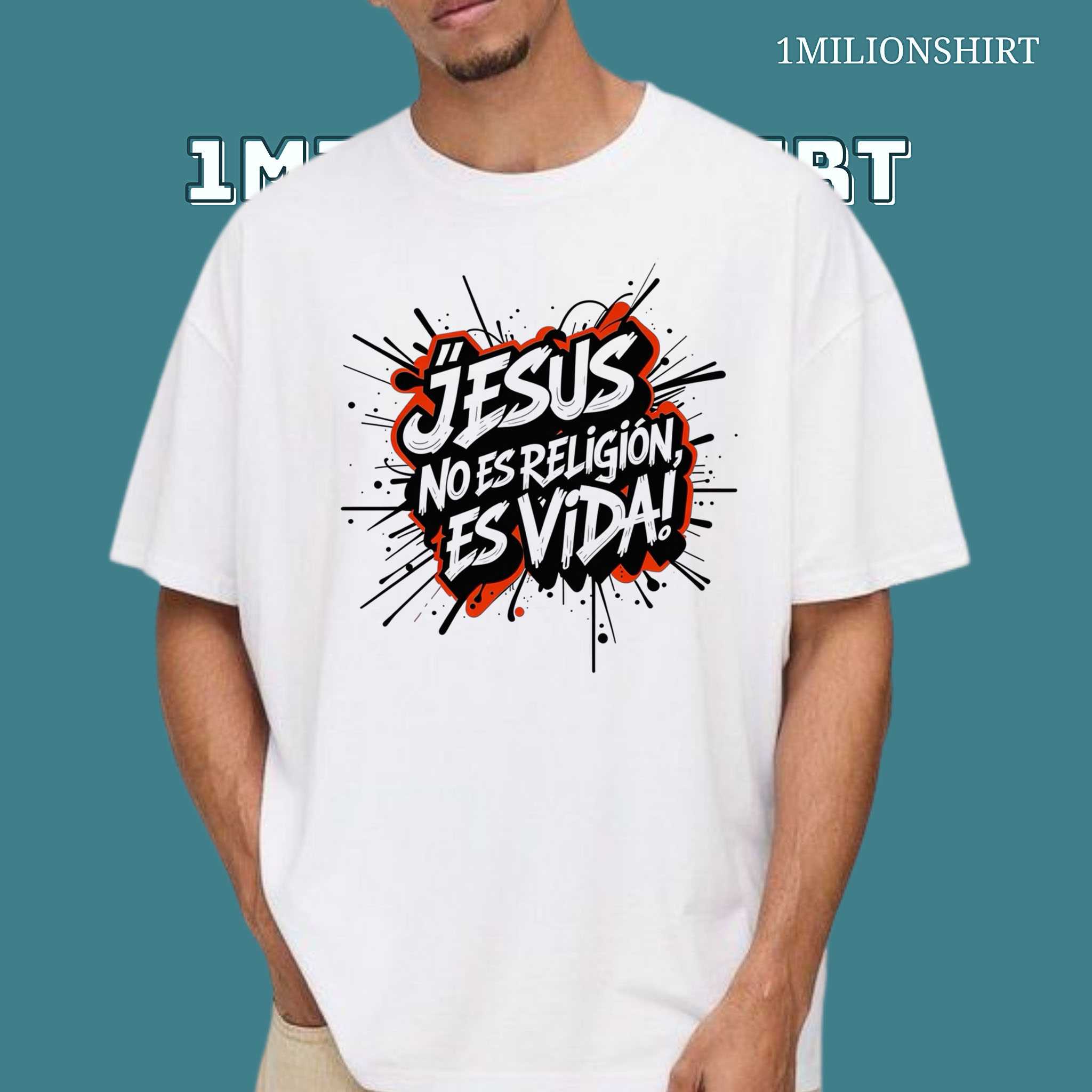 Jesus No Es Religión Es Vida! T-Shirt – Faith Is Life, Spanish Christian Tee