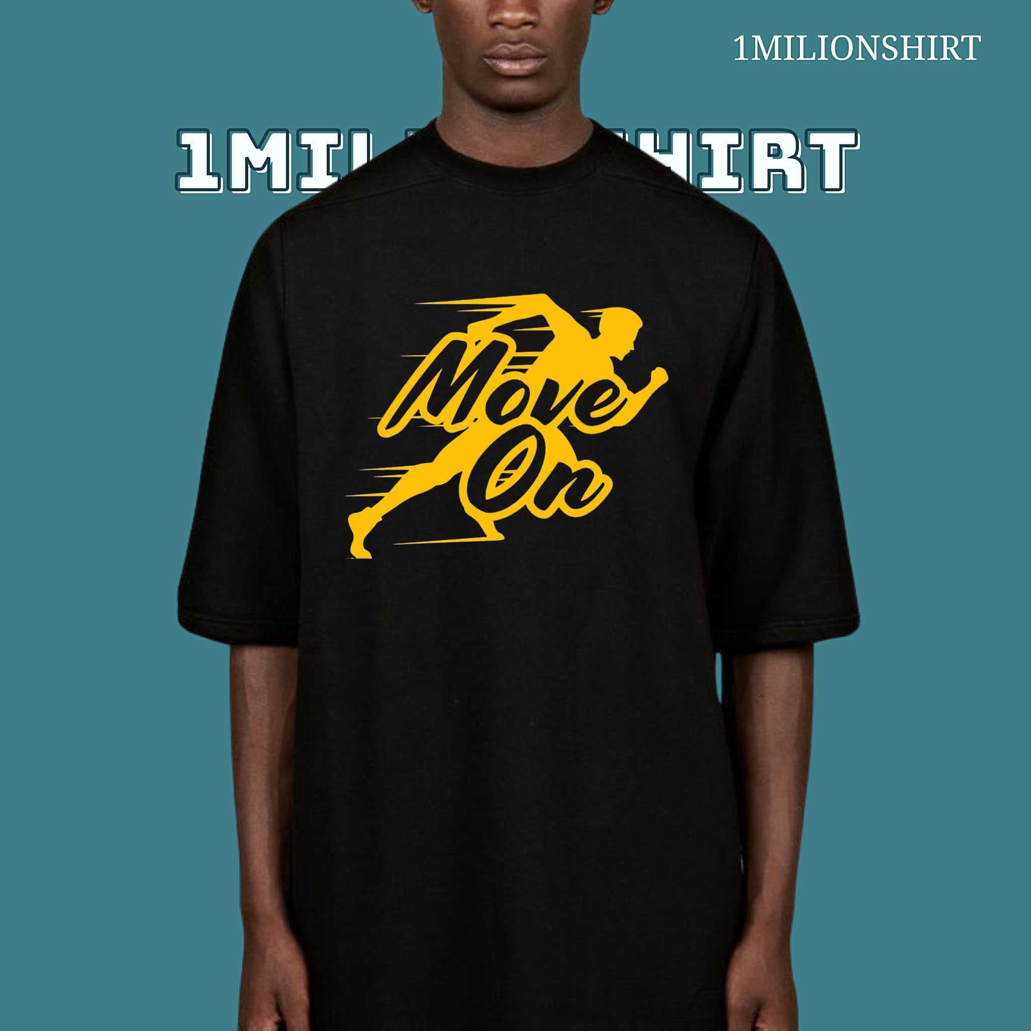 Move On T-Shirt – Embrace Forward Momentum, Motivational Graphic Tee