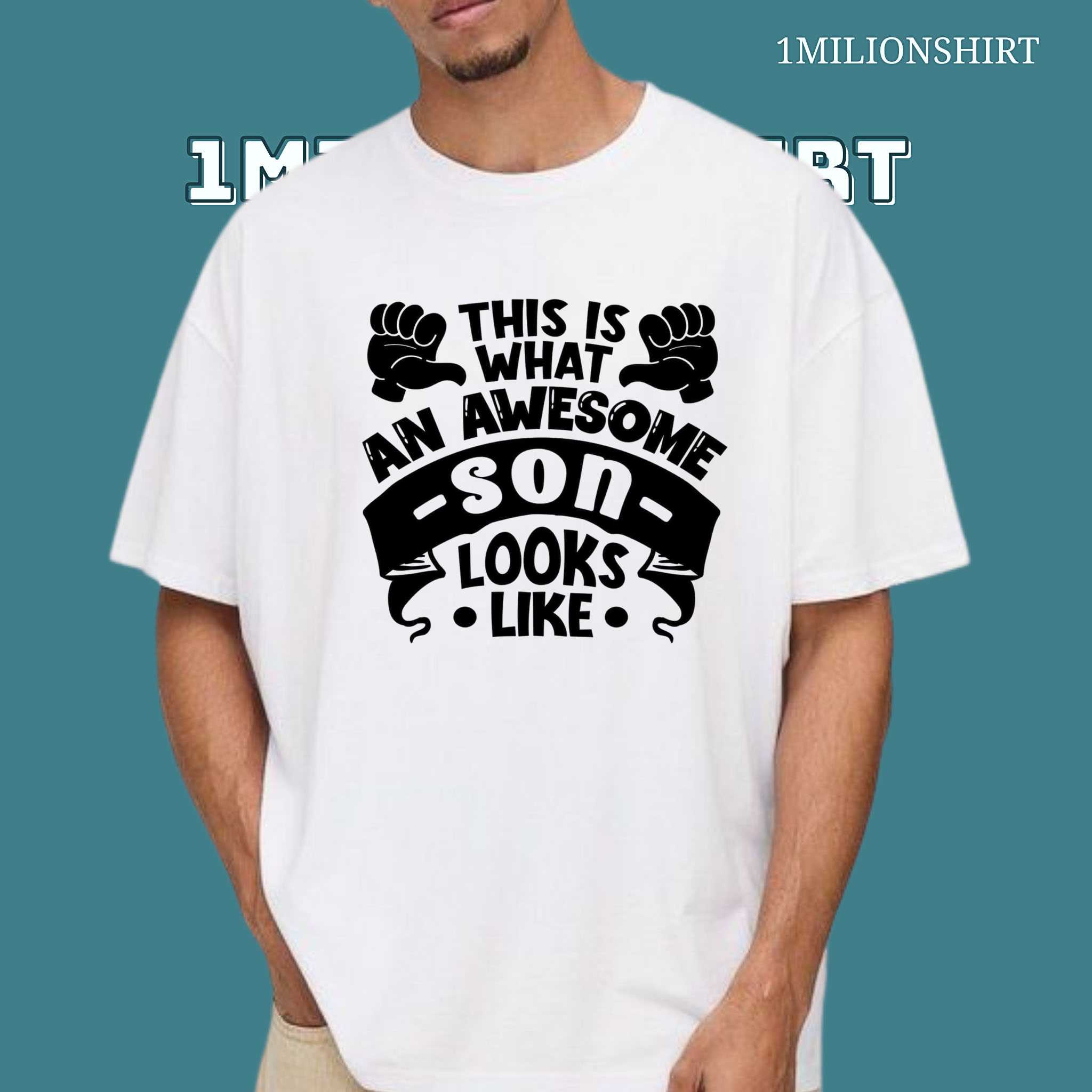 This Is What An Awesome Son Looks Like Tee – Cool & Funny Shirt