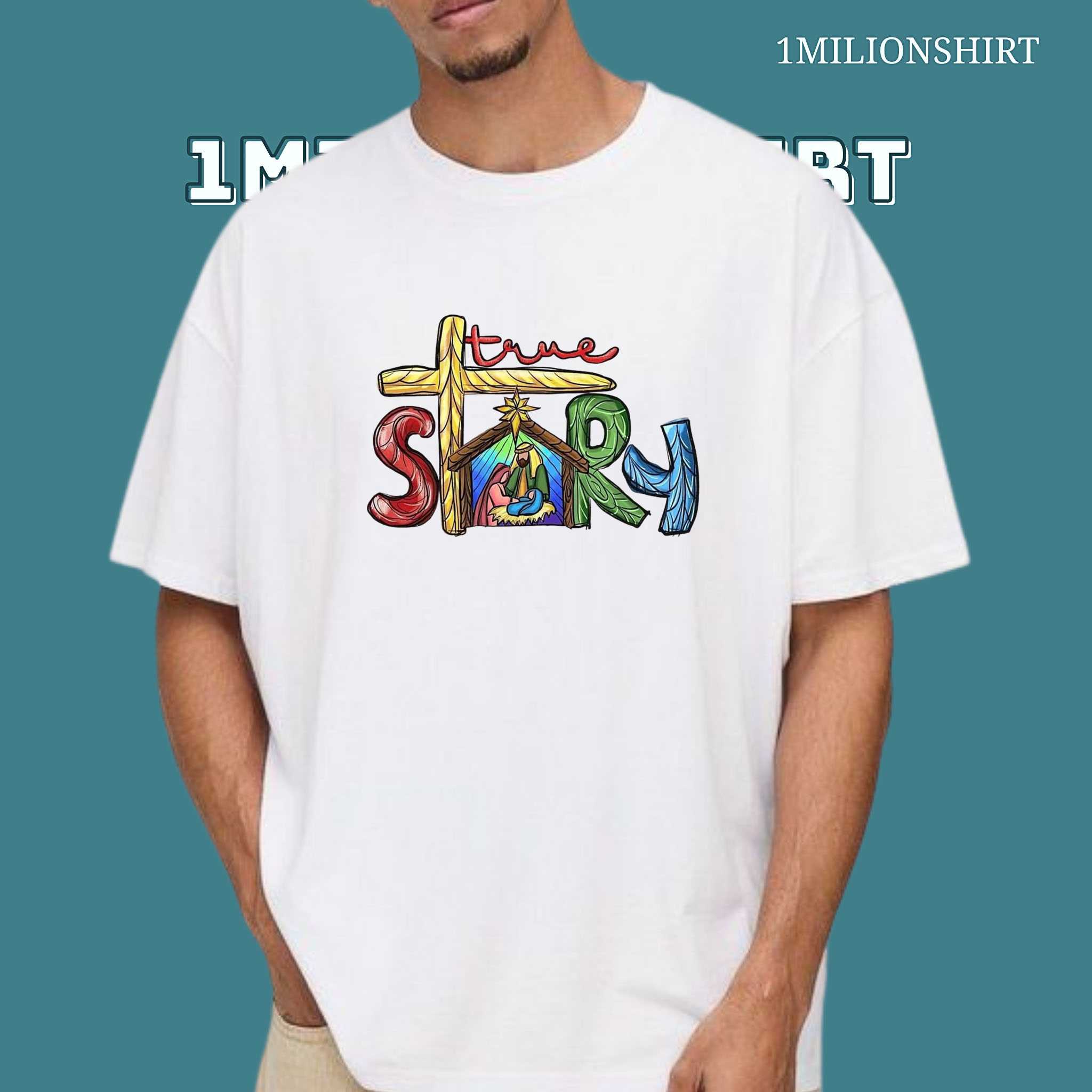 True Story T-Shirt – Christian Nativity Sublimation Christmas Tee
