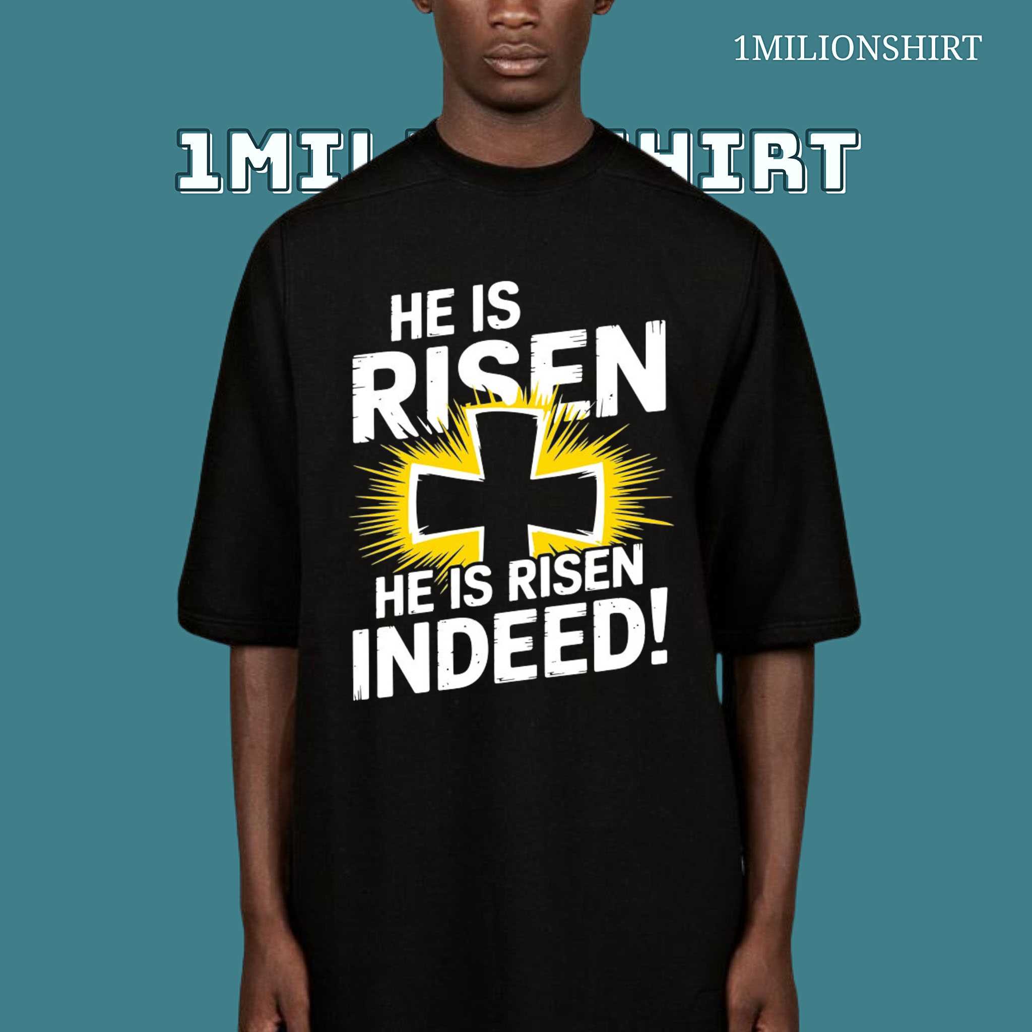 He Is Risen Indeed T-Shirt – Easter Christian Celebration Tee
