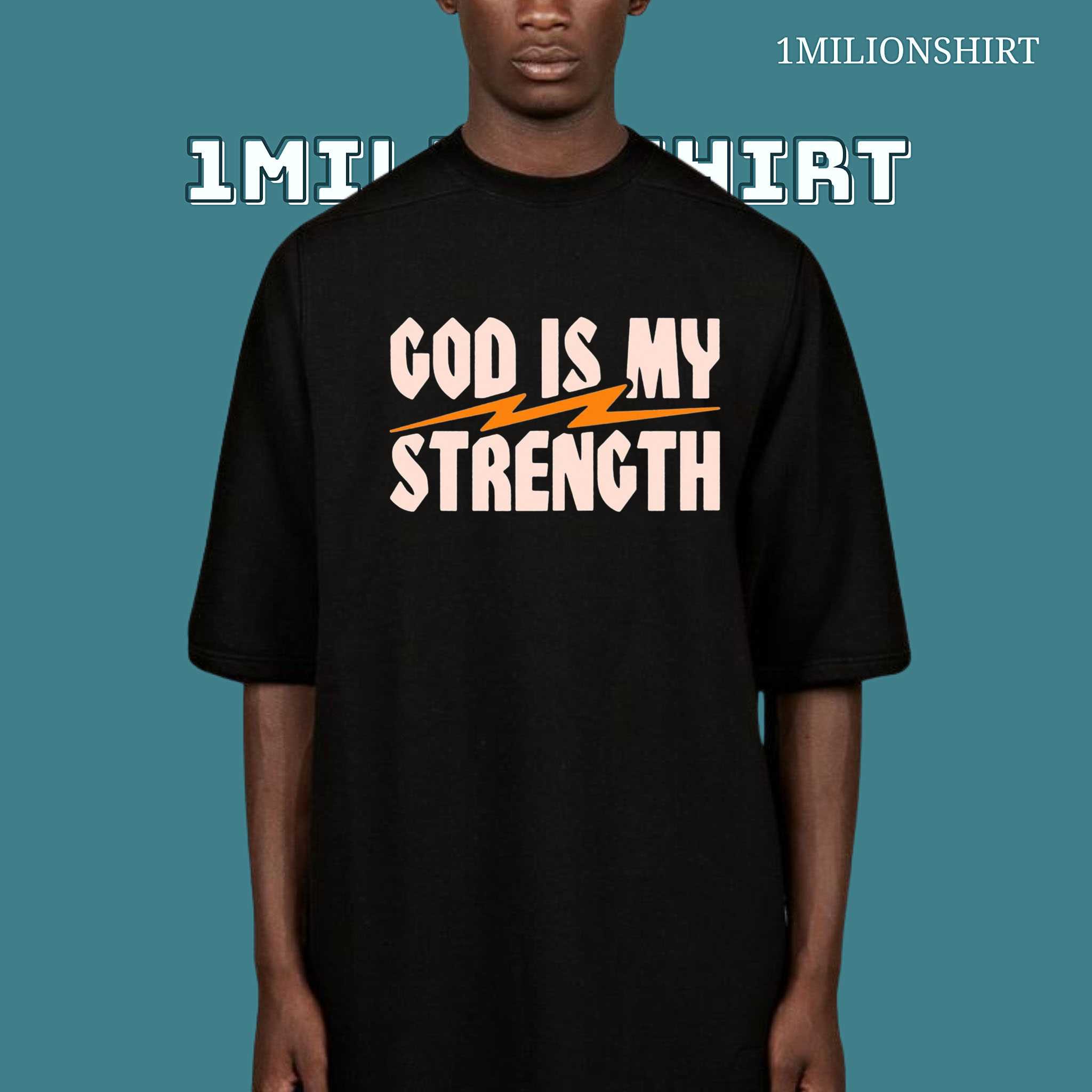 God Is My Strength T-Shirt – Christian Inspirational Faith Tee