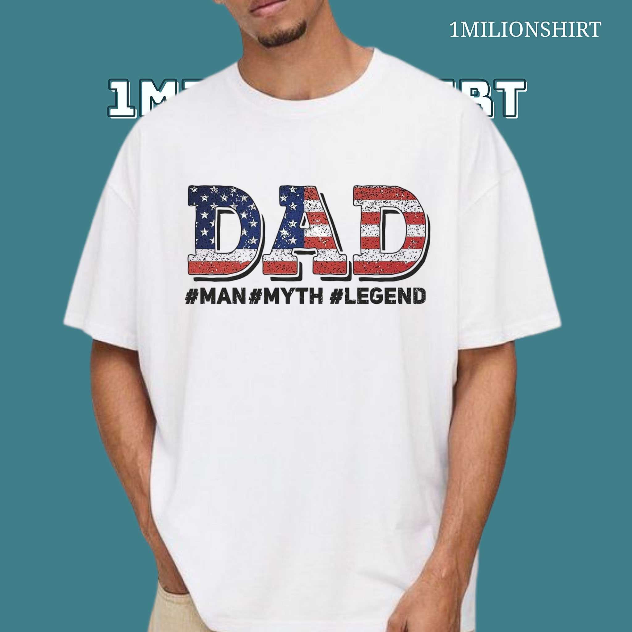 Dad Man Myth Legend T-Shirt – Patriotic Father’s Day White Tee