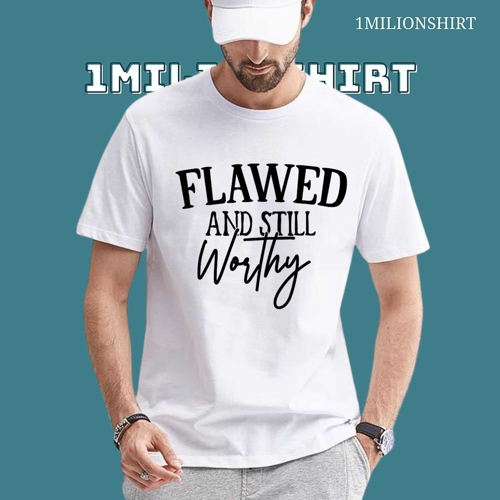 Flawed And Still Worthy T-Shirt – Christian Faith Baptism Bible Verse Tee