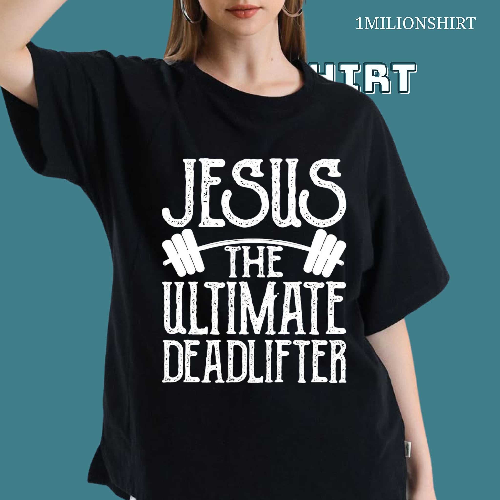 Jesus The Ultimate Deadlifter Tee – Faith X Gym Unisex Shirt