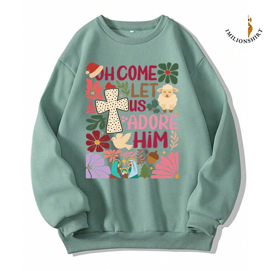 O Come Let Us Adore Him Christmas Sweatshirt