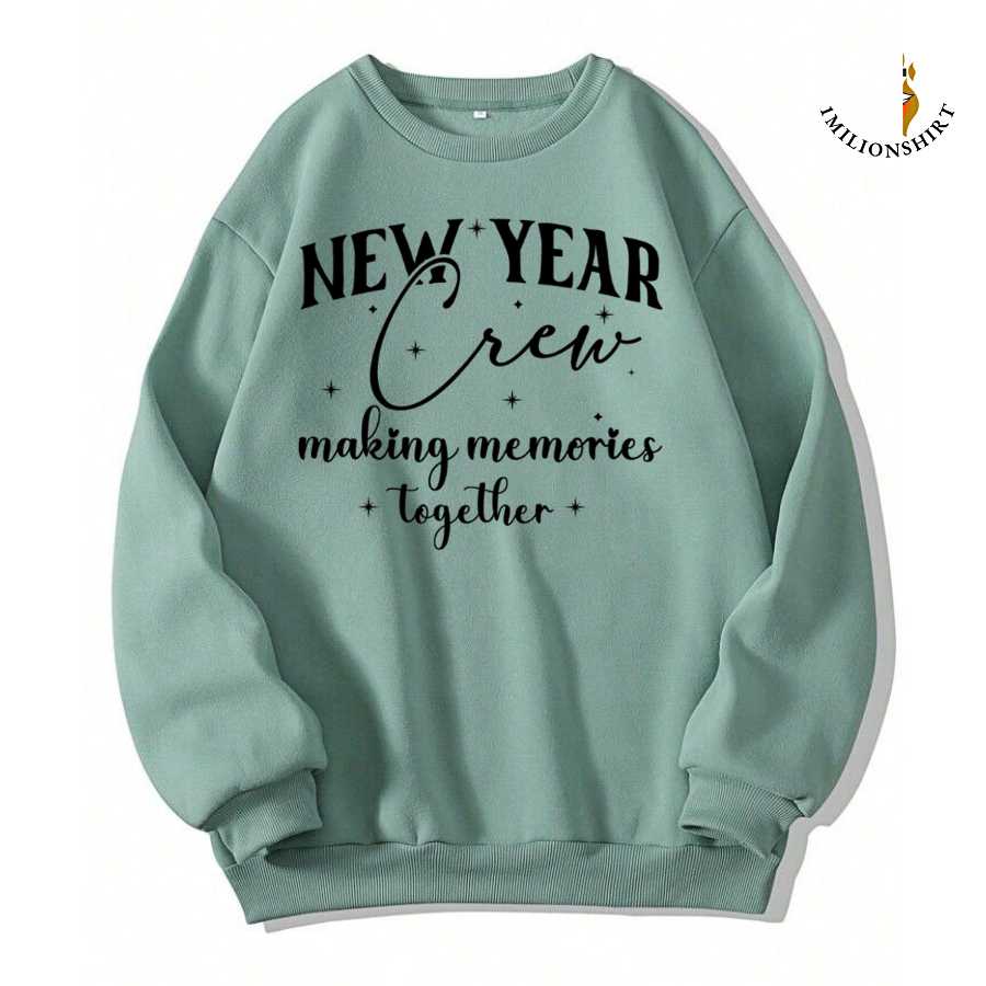 New Year Crew "making Memories Together" Sweatshirt
