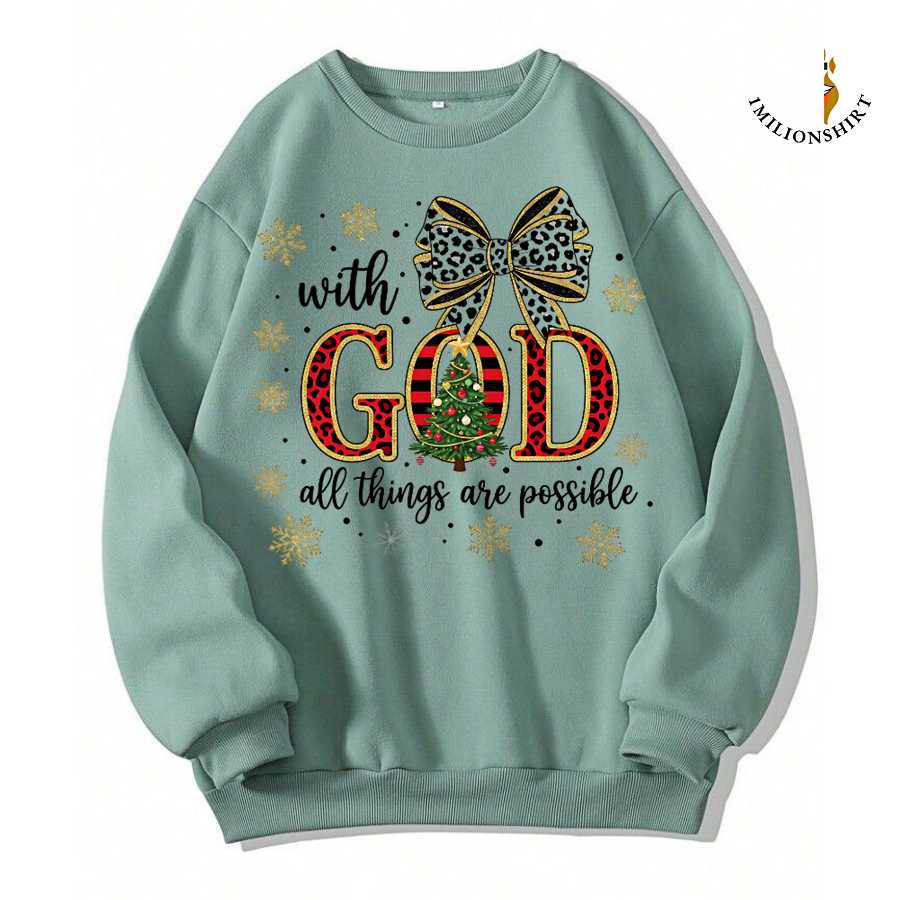 With God All Things Are Possible Christmas Sweatshirt