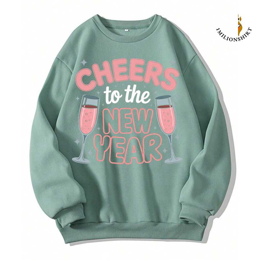 Cheers To The New Year Sweatshirt