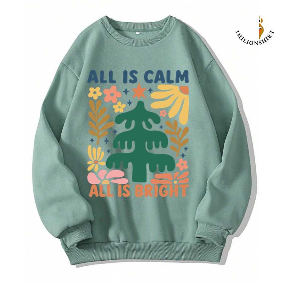 All Is Calm All Is Bright Christmas Sweatshirt