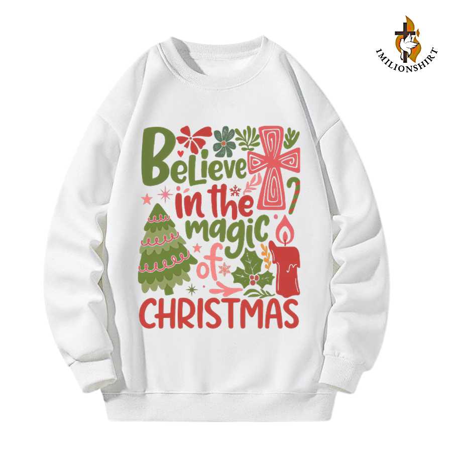 Believe In The Magic Of Christmas Sweatshirt