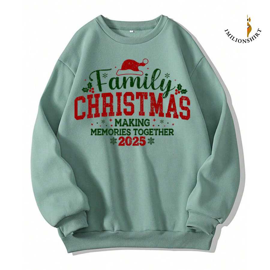 Family Christmas Making Memories Together 2025 Sweatshirt