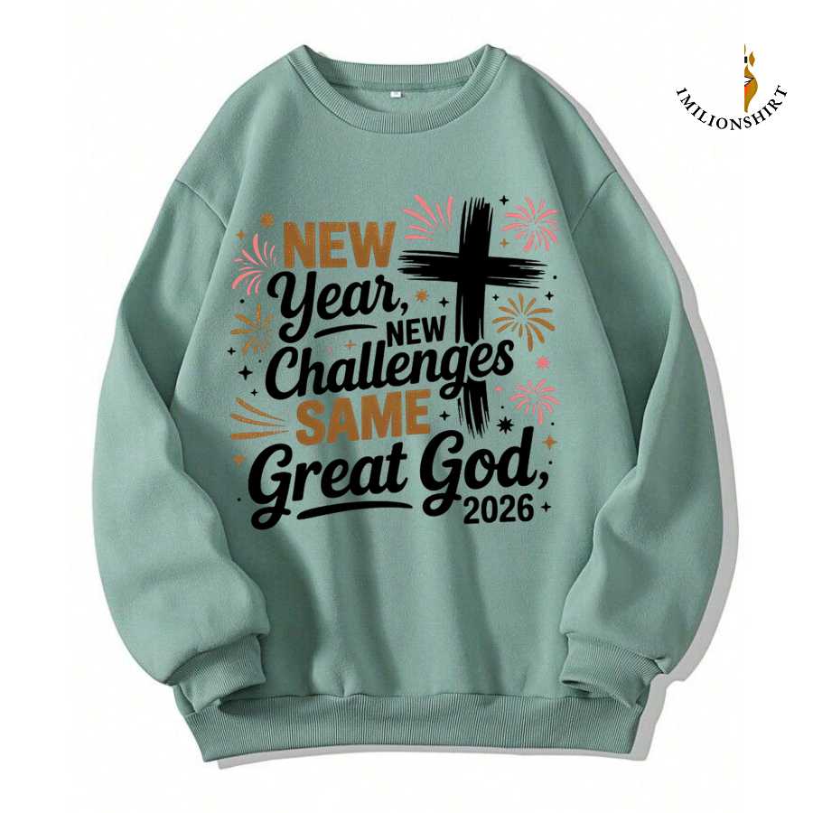New Year New Challenges Great God Sweatshirt