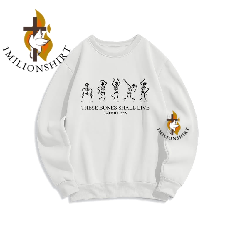 These Bones Shall Live Dance Of Faith Sweatshirt